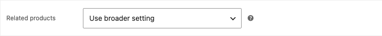 WooCommerce product settings with Show, Hide, and Use broader setting choices for related products